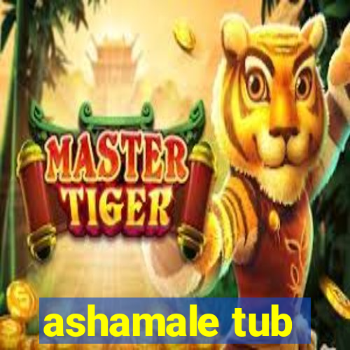 ashamale tub